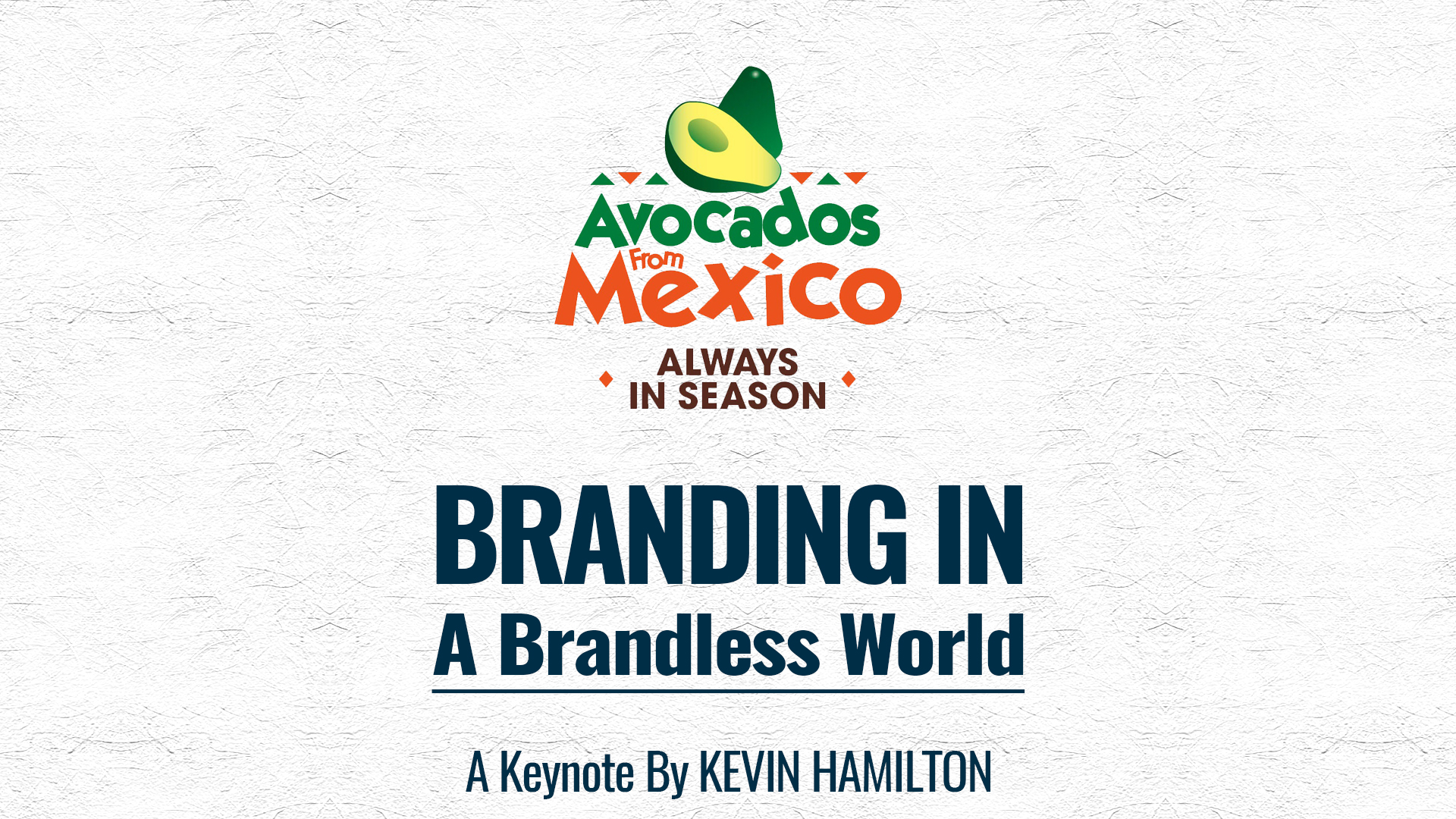 Branding In A Brandless World | A Keynote By Kevin Hamilton – Avocados From Mexico