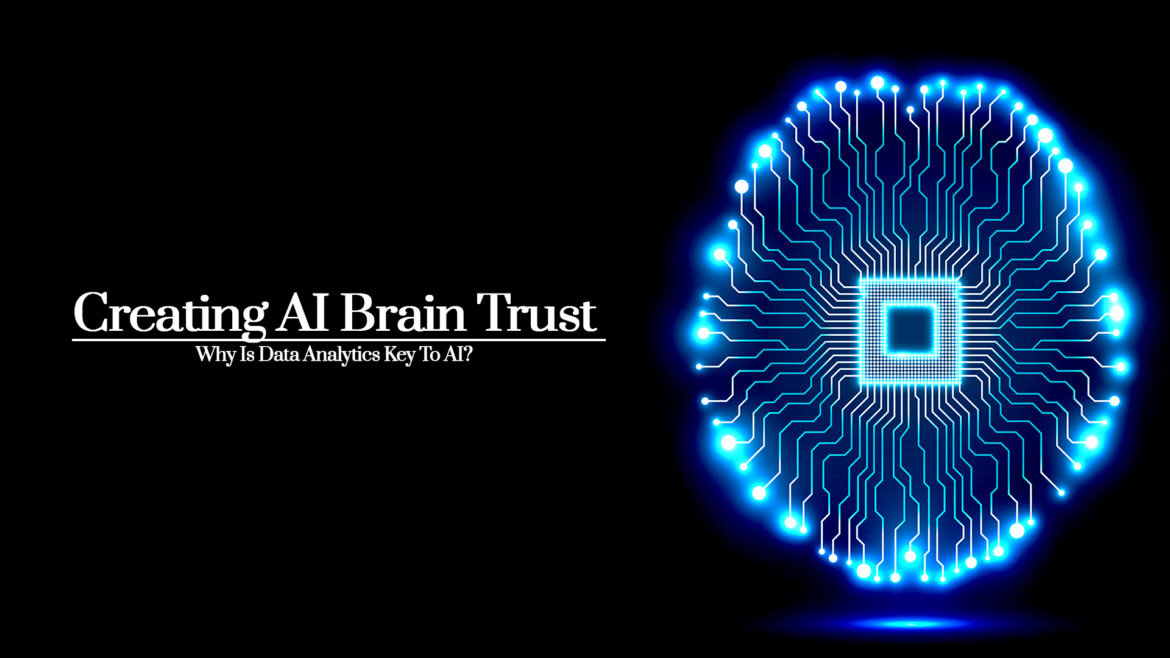 Creating AI Brain Trust | Why Is Data Analytics Key To AI? Part One Of Three